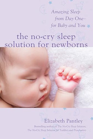 The No-Cry Sleep Solution for Newborns: Amazing Sleep from Day One - For Baby and You by Elizabeth Pantley, 9781259641176