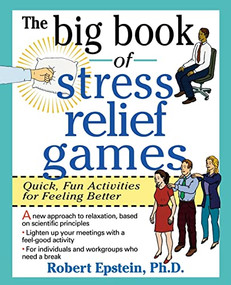 The Big Book of Stress Relief Games: Quick, Fun Activities for Feeling Better by Robert Epstein, 9780070218666
