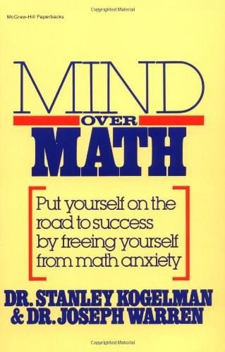 Mind Over Math: Put Yourself on the Road to Success by Freeing Yourself from Math Anxiety by Joseph Warren, Stanley Kogelman, 9780070352810