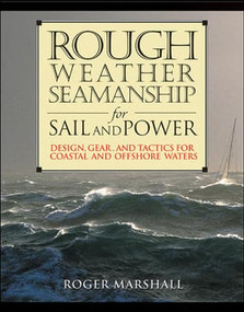 Rough Weather Seamanship for Sail and Power (Design, Gear, and Tactics for Coastal and Offshore Waters) by Roger Marshall, 9780071398701