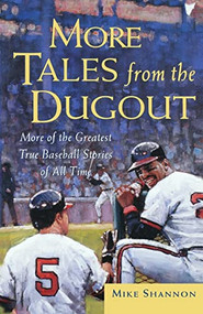 More Tales from the Dugout (More of the Greatest True Baseball Stories of All Time) by Mike Shannon, 9780071417891