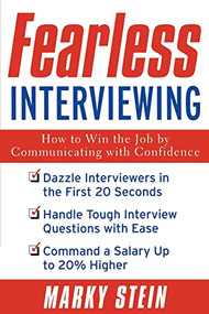 Fearless Interviewing:How to Win the Job by Communicating with Confidence (How to Win the Job by Communicating with Confidence) by Marky Stein, 9780071408844