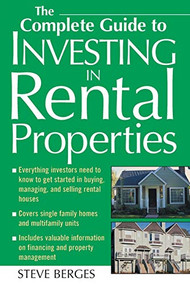 The Complete Guide to Investing in Rental Properties by Steve Berges, 9780071436823