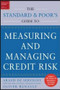 Measuring and Managing Credit Risk by Arnaud de Servigny, Olivier Renault, 9780071417556