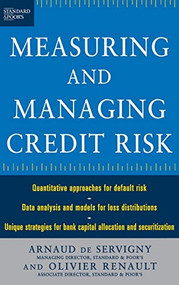 Measuring and Managing Credit Risk by Olivier Renault, Arnaud de Servigny, 9780071417556