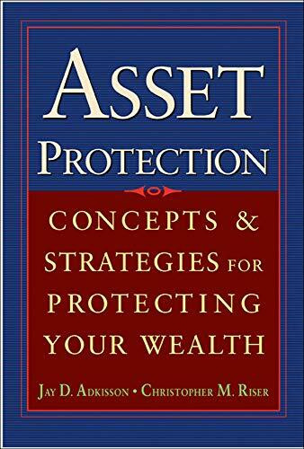 Asset Protection (Concepts and Strategies for Protecting Your Wealth) by Jay Adkisson, Chris Riser, 9780071432160