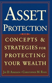Asset Protection (Concepts and Strategies for Protecting Your Wealth) by Chris Riser, Jay Adkisson, 9780071432160