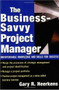 The Business Savvy Project Manager (Indispensable Knowledge and Skills for Success) by Gary R. Heerkens, 9780071443074