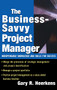 The Business Savvy Project Manager (Indispensable Knowledge and Skills for Success) by Gary R. Heerkens, 9780071443074