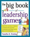 The Big Book of Leadership Games: Quick, Fun Activities to Improve Communication, Increase Productivity, and Bring Out the Best in Employees (Quick, Fun, Activities to Improve Communication, Increase Productivity, and Bring Out the Best In Yo) by Vasudha K. Deming, 9780071435253