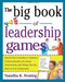 The Big Book of Leadership Games: Quick, Fun Activities to Improve Communication, Increase Productivity, and Bring Out the Best in Employees (Quick, Fun, Activities to Improve Communication, Increase Productivity, and Bring Out the Best In Yo) by Vasudha K. Deming, 9780071435253
