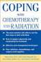 Coping With Chemotherapy and Radiation Therapy (Everything You Need to Know) by Daniel Cukier, 9780071444729