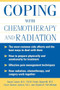 Coping With Chemotherapy and Radiation Therapy (Everything You Need to Know) by Daniel Cukier, 9780071444729