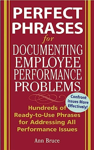 Perfect Phrases for Documenting Employee Performance Problems by Anne Bruce, 9780071454070