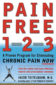 Pain Free 1-2-3 (A Proven Program for Eliminating Chronic Pain Now) by Jacob Teitelbaum, 9780071464574