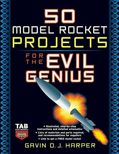 50 Model Rocket Projects for the Evil Genius by Gavin D J Harper, 9780071469845