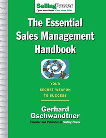 The Essential Sales Management Handbook (Your Secret Weapon to Success) by Gerhard Gschwandtner, 9780071476027