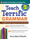 Teach Terrific Grammar, Grades 6-8 (A Complete Grammar Program for Use in Any Classroom) by Gary Robert Muschla, 9780071477031