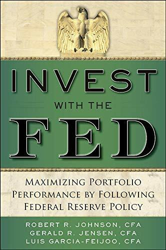 Invest with the Fed: Maximizing Portfolio Performance by Following Federal Reserve Policy by Gerald R. Jensen, Robert R. Johnson, Luis Garcia-Feijoo, 9780071834407