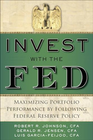 Invest with the Fed: Maximizing Portfolio Performance by Following Federal Reserve Policy by Luis Garcia-Feijoo, Gerald R. Jensen, Robert R. Johnson, 9780071834407
