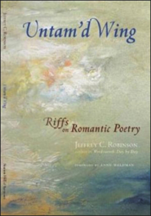 Untam'd Wing (Riffs on Romantic Poetry) by Jeffrey C. Robinson, 9781581771183
