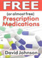 Free (or Almost Free) Prescription Medications (Where and How to Get Them) by David Johnson, 9781931741156