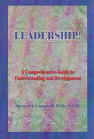 Leadership! (A comprehensive Guide to Understanding and Development) by Spencer J Campbell, 9781885003560