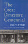 GREAT DIME STORE CENTENNIAL by Don Byrd, 9781581770698