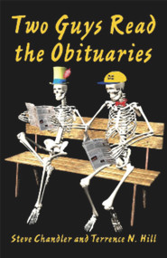 Two Guys Read the Obituaries by Steve Chandler, Terrence N. Hill, 9781931741798