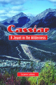 Cassiar (A Jewel in the Wilderness) by Suzanne LeBlanc, 9780920576991