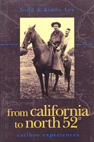 From California to North 52 Degrees (Cariboo Experiences) by Todd Lee, Eldon Lee, 9780920576540