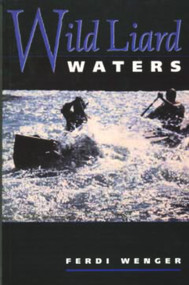 Wild Liard Waters by Ferdi Wenger, 9780920576724