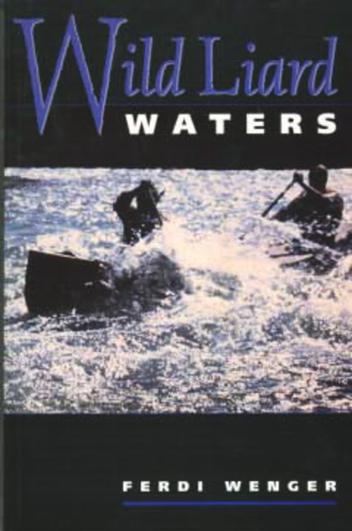Wild Liard Waters by Ferdi Wenger, 9780920576724