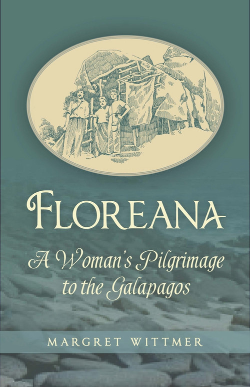 Floreana (A Woman's Pilgrimage to the Galapagos) by Margret Wittmer, 9781559213998
