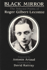 BLACK MIRROR (The Selected Poems of Roger Gilbert-Lecomte) by Roger Gilbert-Lecomte, David Rattray, 9780882681283