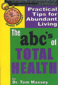 Gotta Minute? The abc's of Total Health (Practical Tips for Abundant Living) by Tom Massey, 9781885003652