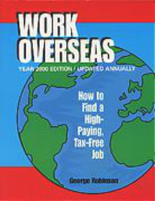 Work Overseas (How to Find a High-Paying, Tax-Free Job) by George L. Robinson, 9781885003324