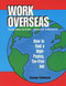 Work Overseas (How to Find a High-Paying, Tax-Free Job) by George L. Robinson, 9781885003324
