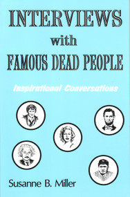 Interviews with Famous Dead People (Inspirational Conversations) by Susanne B. Miller, 9781881217268