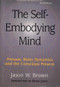 SELF-EMBODYING MIND by Jason Brown, 9781581770773