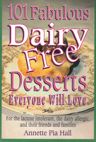 101 Fabulous Dairy-Free Desserts Eve (Everyone Will Love) by Annette Pia Hall, 9781581770186