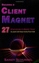 Become a Client Magnet (27 Strategies to Boost Your Client-Attraction Factor) by Sandy Schussel, 9781934759318