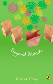 Beyond Blonde (Book Three Of The Series) by Teresa Toten, 9780143173588
