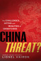 China Threat?: The Challenges, Myths and Realities of China's Rise by Lionel Vairon, 9781627740005
