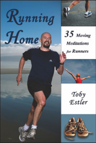 Running Home (35 Moving Meditations for Runners) by Toby Estler, 9781931741811