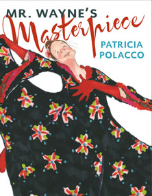 Mr. Wayne's Masterpiece by Patricia Polacco, Patricia Polacco, 9780399160950