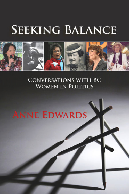 Seeking Balance (Conversations with BC Women in Politics) by Anne Edwards, 9781894759311