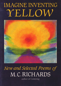 IMAGINE INVENTING YELLOW - 9780882681276 by Mary Caroline Richards, 9780882681276
