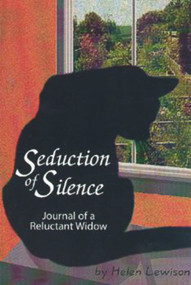 Seduction of Silence (Journal of a Reluctant Widow) by Helen Lewison, 9781885003263