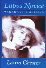 LUPUS NOVICE (Toward Self Healing) by Laura Chester, 9781581770209